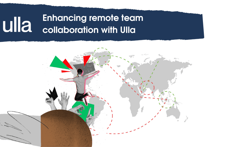 Enhancing remote team collaboration with Ulla