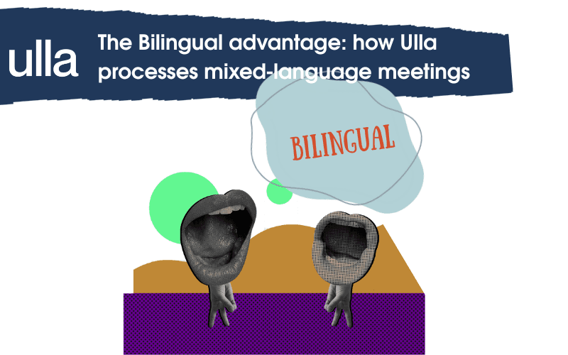 The Bilingual advantage: how Ulla processes mixed-language meetings