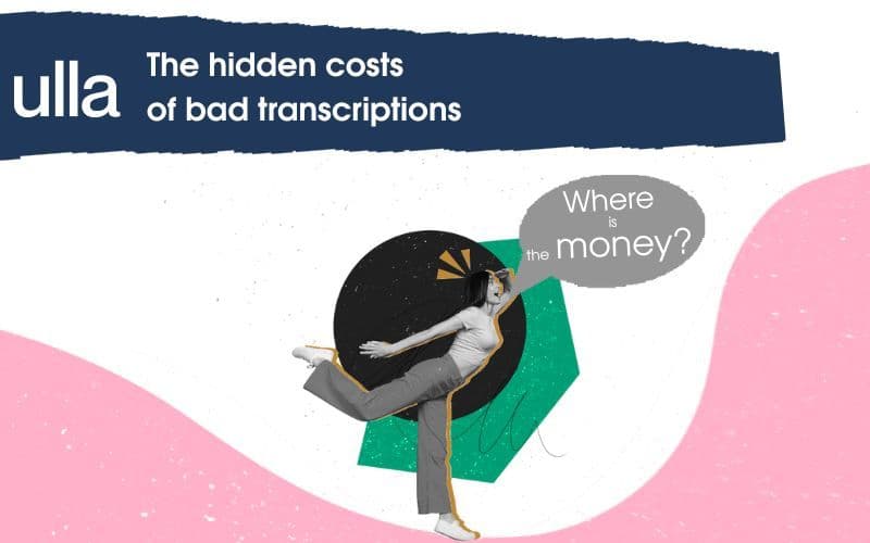 The hidden costs of bad transcriptions