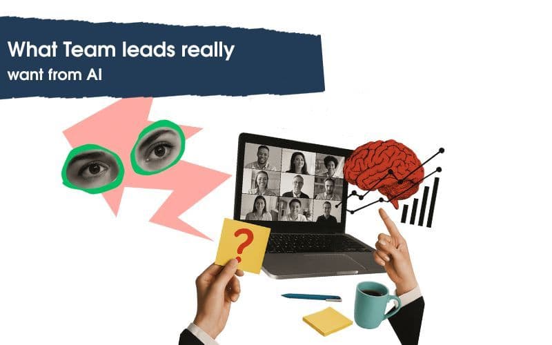 What Team leads really want from AI