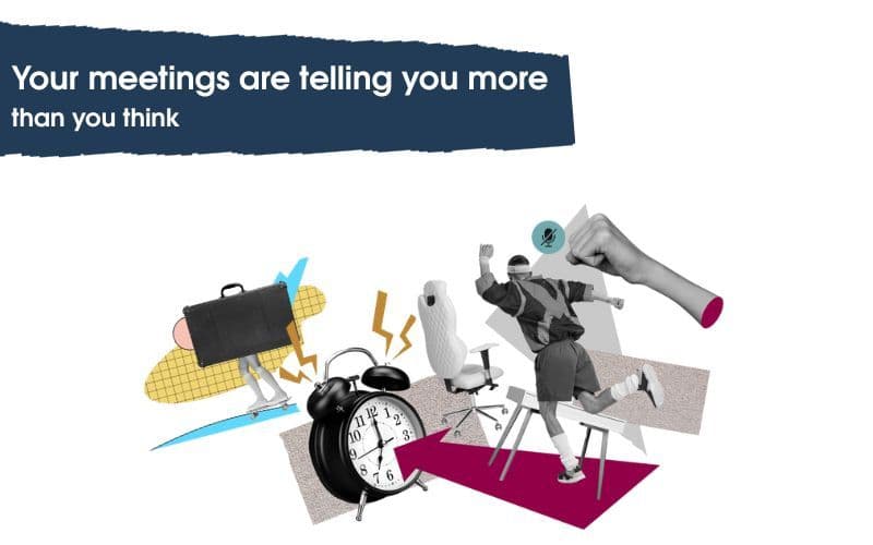 76 - Your meetings are telling you more